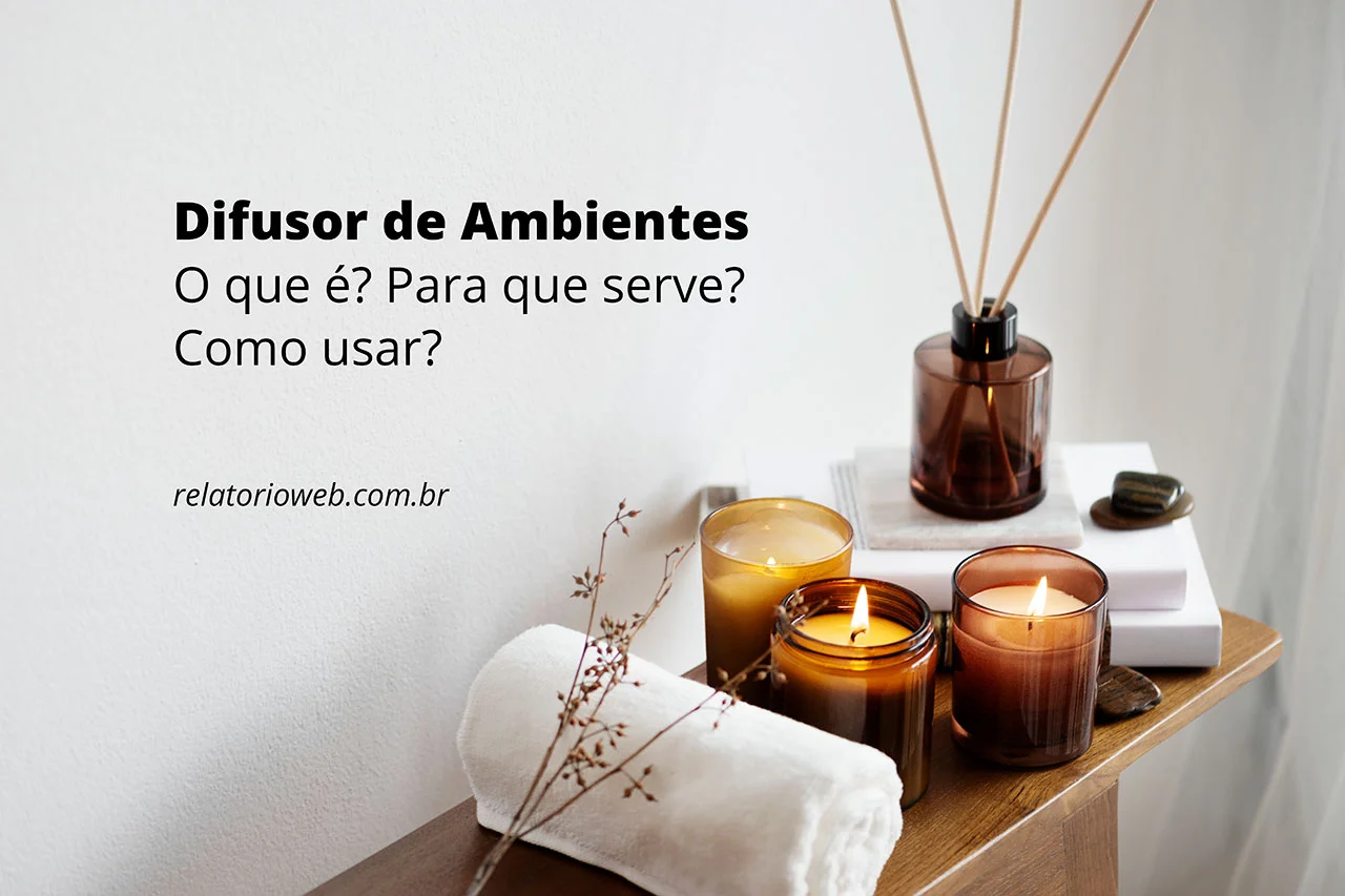 Difusor: O que é? Para que serve? Como usar? Difusor: O que é? Para que serve? Como usar?